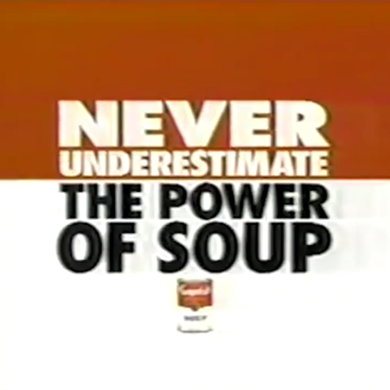 My avatar. A Campbell's soup logo, which says "Never Underestimate the Power of Soup".